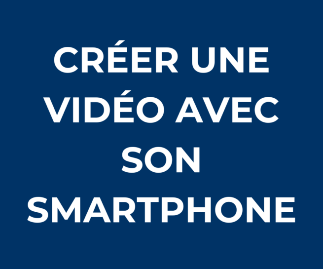 Créer une vidéo avec son smartphone